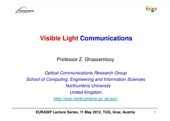 Visible Light Communications  Professor Z. Ghassemlooy  Professor Z. Ghassemlooy  Optical