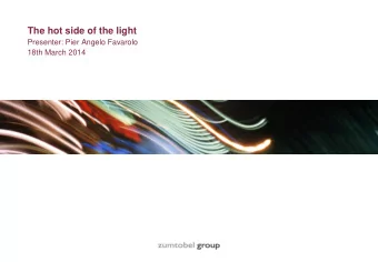 The hot side of the light  Presenter: Pier Angelo Favarolo  18th March 2014  1  The zumtobel group