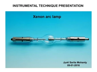 Xenon arc lamp  Jyoti Sarita Mohanty  09-01-2016  What is Xenon arc lamp?  Xenon arc lamp is a