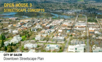 OPEN HOUSE 3  STREETSCAPE CONCEPTS  CITY OF SALEM  Downtown Streetscape Plan  SCHEDULE  1  KICKOFF