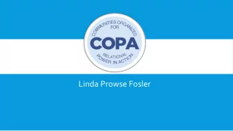 Linda Prowse Fosler  WHAT IS COPA?  Founded in 2003 COPA is a regional nonprofit organization