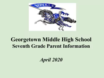 Georgetown Middle High School  Seventh Grade Parent Information  April 2020  Agenda  I. Welcome