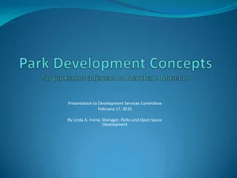 Presentation to Development Services Committee  February 17, 2015  By Linda A. Irvine, Manager,