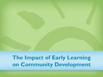 The Impact of Early Learning  on Community Development  Overview  Our Centers and Schools