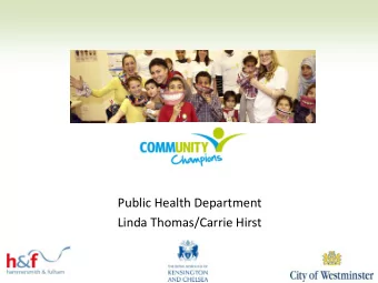 Public Health Department  Linda Thomas/Carrie Hirst  What are Community Champions  Local volunteers