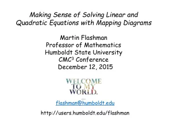 Making Sense of Solving Linear and  Quadratic Equations with Mapping Diagrams  Martin Flashman