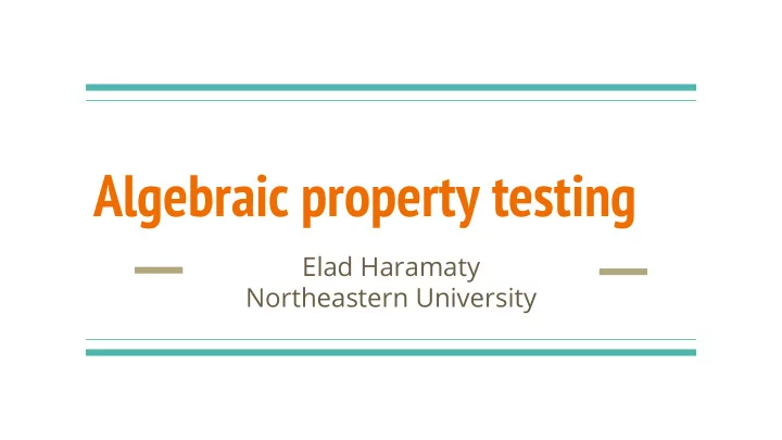 algebraic property testing
