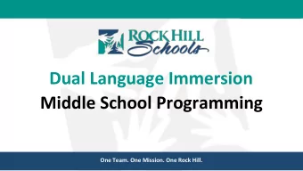 Dual Language Immersion  Middle School Programming  One Team. One Mission. One Rock Hill.  Welcome!