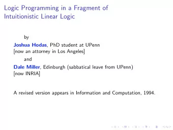 Logic Programming in a Fragment of  Intuitionistic Linear Logic  by Joshua Hodas , PhD student at