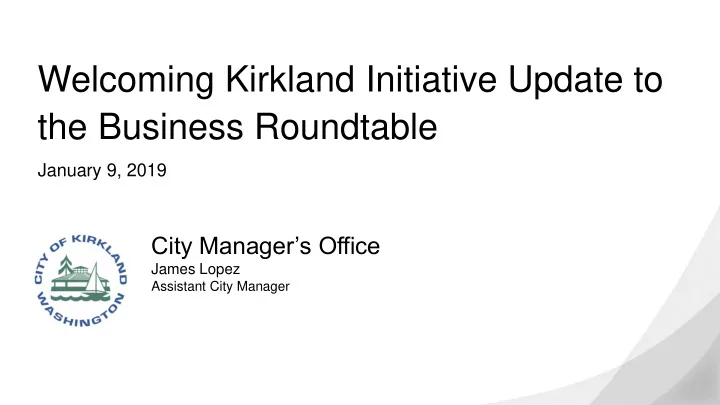 welcoming kirkland initiative update to the business