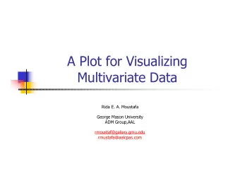 A Plot for Visualizing  Multivariate Data  Rida E. A. Moustafa  George Mason University  ADM