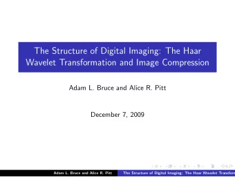 The Structure of Digital Imaging: The Haar  Wavelet Transformation and Image Compression  Adam L.