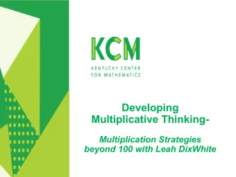 Developing  Multiplicative Thinking-  Multiplication Strategies  beyond 100 with Leah DixWhite