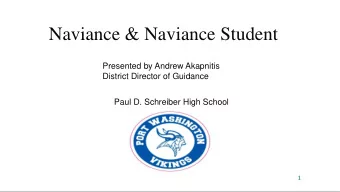 Naviance &amp; Naviance Student  Presented by Andrew Akapnitis  District Director of Guidance  Paul