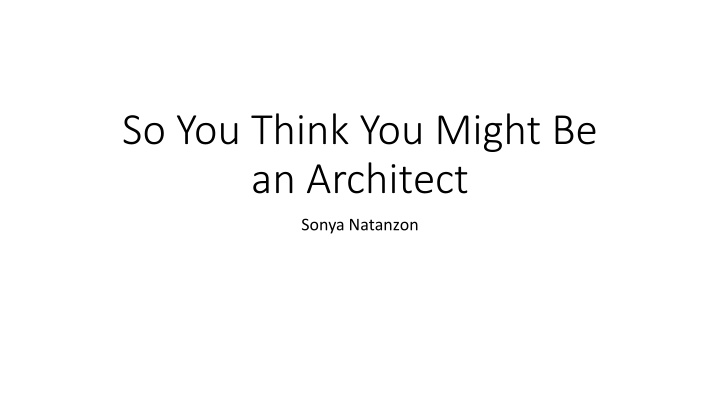 so you think you might be an architect