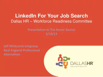 LinkedIn For Your Job Search Dallas HR  Workforce Readiness Committee  Presentation to The