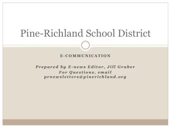 Pine-Richland School District  E - C O M M U N I C A T I O N  P r e p a r e d  b y  E - n e w s  E