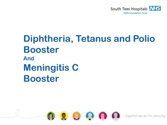 Booster  And  Meningitis C  Booster  What  t is Di  Diphtheria,  theria, Tet  etan  anus an  and