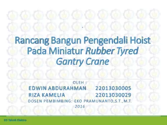 Rancang Bangun Pengendali Hoist Pada Miniatur Rubber Tyred  Gantry Crane  OLEH :  EDWIN ABDURAHMAN