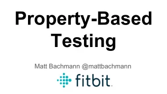 Property-Based  Testing  Matt Bachmann @mattbachmann  Testing is Important  Testing is Important