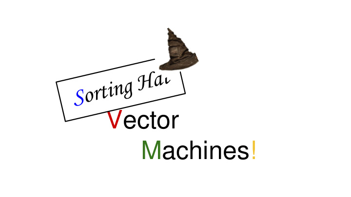 machines the sorting hat is sick today