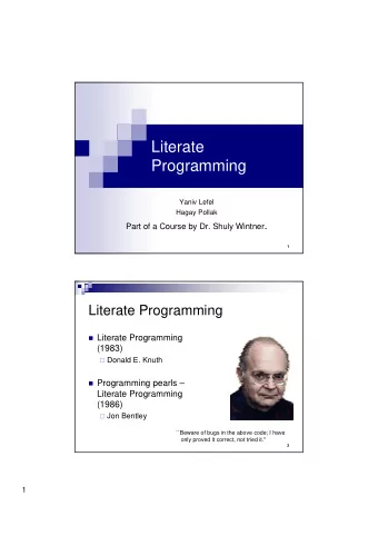 Literate  Programming  Yaniv Lefel  Hagay Pollak Part of a Course by Dr. Shuly Wintner .  1