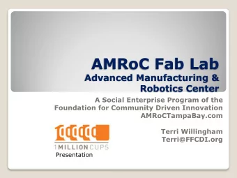 AMRoC Fab Lab  Advanced Manufacturing &amp;  Robotics Center  A Social Enterprise Program of the