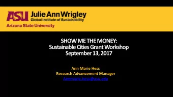 SHOW ME THE MONEY:  Sustainable Cities Grant Workshop  September 13, 2017  Ann Marie Hess  Research