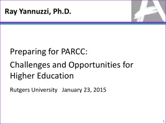 Preparing for PARCC:  Challenges and Opportunities for  Higher Education Rutgers University