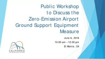 Public Workshop  to Discuss the  Zero-Emission Airport  Ground S  upport Equipment  Measure  June