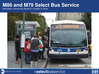 M86 and M79 Select Bus Service  Manhattan Community Board 8 | October 5, 2016 New York City Transit