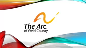 MISSION  STATEMENT  The Arc of Weld County promotes and protects  the human rights of people with