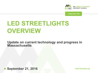 LED STREETLIGHTS  OVERVIEW  Update on current technology and progress in  Massachusetts