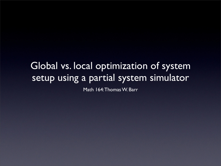 global vs local optimization of system setup using a