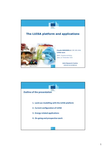 The LUISA platform and applications Claudia BARANZELLI (JRC-IES-H08)  LUISA team  BISO Progress