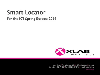 Smart Locator  For the ICT Spring Europe 2016  XLAB d.o.o. / Pot za Brdom 100 / SI-1000 Ljubljana /