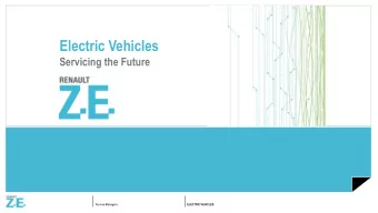 Electric Vehicles  Servicing the Future  Service Managers  ELECTRIC VEHICLES  TODAYS PRESENTER
