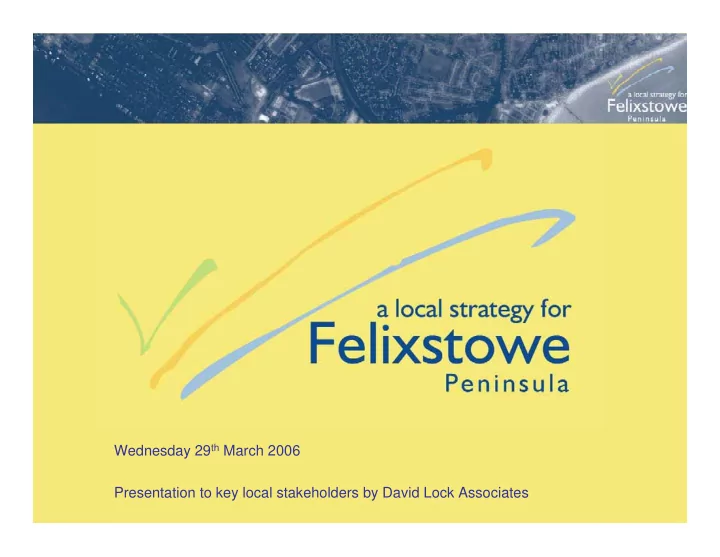 wednesday 29 th march 2006 presentation to key local