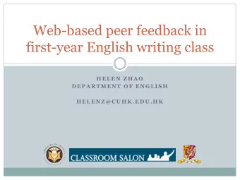 Web-based peer feedback in  first-year English writing class  H E L E N  Z H A O  D E P A R T M E N
