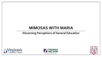 MIMOSAS WITH MARIA  Discerning Perceptions of General Education  Are we speaking the same language?