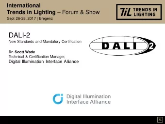 DALI-2  New Standards and Mandatory Certification Dr. Scott Wade  Technical &amp; Certification