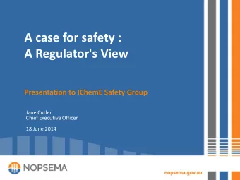A case for safety :  A Regulator's View  Presentation to IChemE Safety Group  Jane Cutler  Chief
