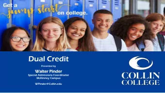 Dual Credit  Presented by  Wa  Walter  r Pinder  Special Admissions Coordinator  McKinney Campus