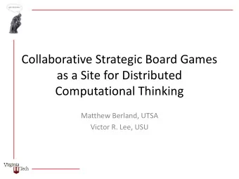 Collaborative Strategic Board Games  as a Site for Distributed  Computational Thinking  Matthew