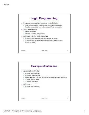 Logic Programming  Programming paradigm based on symbolic logic  First order predicate calculus