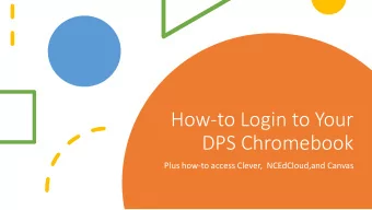How-to Login to Your  DPS Chromebook  Plus how-to access Clever, NCEdCloud,and Canvas  Step 1: