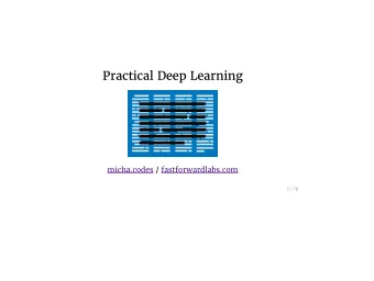 Practical Deep Learning  micha.codes / fastforwardlabs.com  1 / 70 deep learning can seem