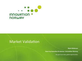 Market  Valida,on   Mark  Robinson    Start-Up  Execu6ve  &amp;  Advisor: