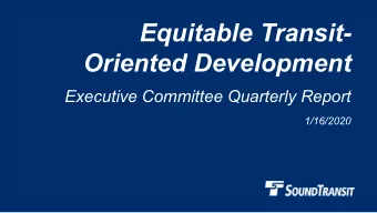 Equitable Transit-  Oriented Development  Executive Committee Quarterly Report  1/16/2020  Why we