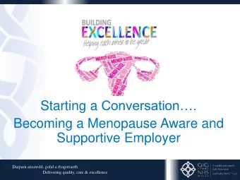 Starting a Conversation.  Becoming a Menopause Aware and  Supportive Employer  Darparu ansawdd,